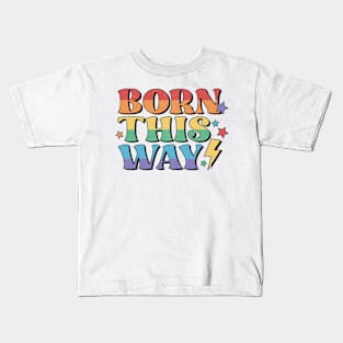 Born this way Kids T-Shirt
